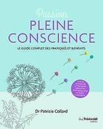 Passion Pleine conscience  Collard, Patrizia  Book, Collard, Patrizia, Verzenden