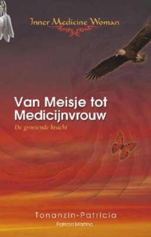 Van Meisje tot Medicijnvrouw - Patricia Martina, Tonanzin-Pa, Livres, Ésotérisme & Spiritualité, Envoi