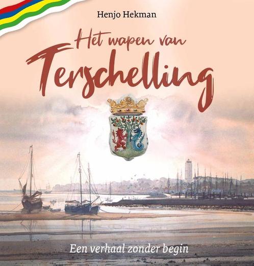 Het wapen van Terschelling 9789023260127 Henjo Hekman, Boeken, Geschiedenis | Wereld, Zo goed als nieuw, Verzenden