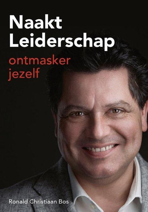 Naakt Leiderschap 9789464815504 Ronald Christiaan Bos, Boeken, Gezondheid, Dieet en Voeding, Zo goed als nieuw, Verzenden