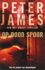 Op dood spoor / Roy Grace / 3 9789026123139 Peter James, Boeken, Verzenden, Zo goed als nieuw, Peter James
