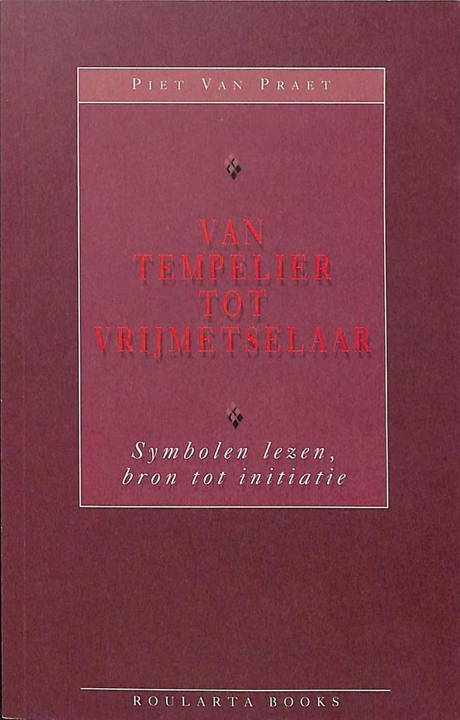 VAN TEMPELIER TOT VRIJMETSELAAR - SYMBOLEN LEZEN BRON TOT, Boeken, Esoterie en Spiritualiteit, Gelezen, Verzenden