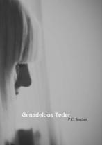 Genadeloos Teder 9789402120004 P.C. Sinclair, Boeken, Verzenden, Gelezen, P.C. Sinclair