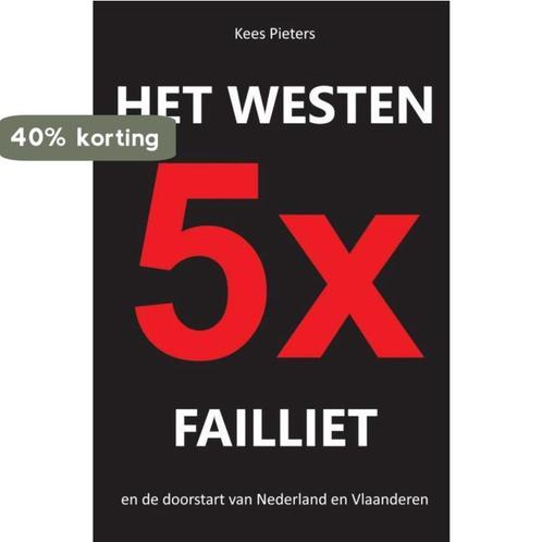 Het westen vijfmaal failliet 9789461933690 Kees Pieters, Boeken, Wetenschap, Gelezen, Verzenden