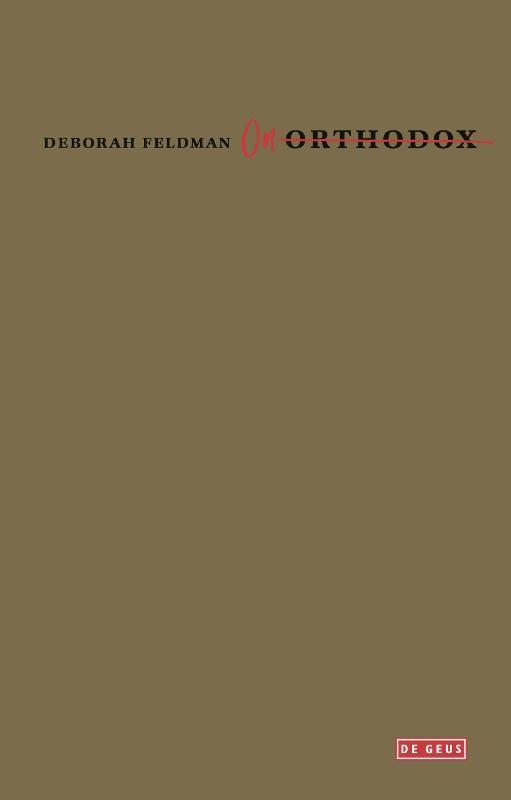 Onorthodox 9789044540017 Deborah Feldman, Boeken, Literatuur, Zo goed als nieuw, Verzenden