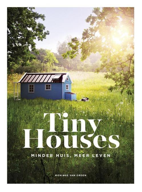 Tiny houses 9789021566740 Monique van Orden, Boeken, Hobby en Vrije tijd, Zo goed als nieuw, Verzenden