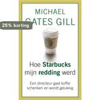 Hoe Starbucks mijn redding werd 9789025961152, Verzenden, Gelezen, Michael Gates Gill