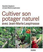 Cultiver son potager naturel avec Jean-Marie Lespin...  Book, Depierre, Danielle, Lespinasse, Jean-Marie, Verzenden
