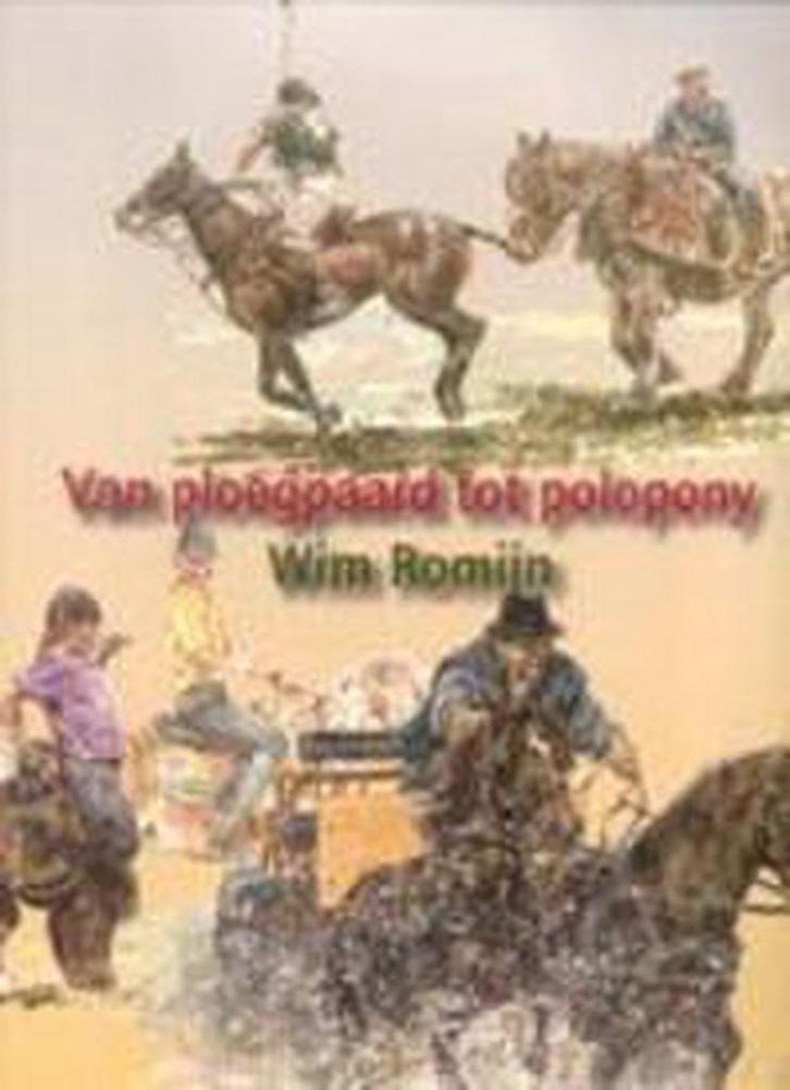 Van ploegpaard tot polopony 9789043506472 Wim Romijn, Livres, Loisirs & Temps libre, Envoi