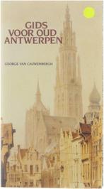 Gids voor oud Antwerpen 9789059273023 George Van Cauwenbergh, Verzenden, Gelezen, George Van Cauwenbergh