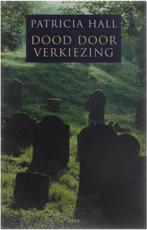 Dood door verkiezing 9789058601087, Boeken, Patricia Hall, Gelezen, Verzenden
