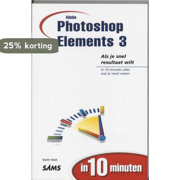 Adobe Photoshop Elements 3 in 10 minuten / In 10 minuten, Verzenden, K. Oost