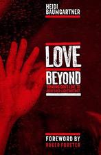 Love Beyond: Bringing Gods Love to Sohos Red-Light, Heidi Baumgartner, Verzenden