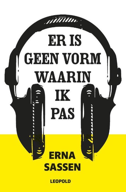Er is geen vorm waarin ik pas 9789025869717 Erna Sassen, Boeken, Kinderboeken | Jeugd | 13 jaar en ouder, Gelezen, Verzenden