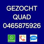 Gezocht Quad - 0465875926, Motoren, Quads en Trikes