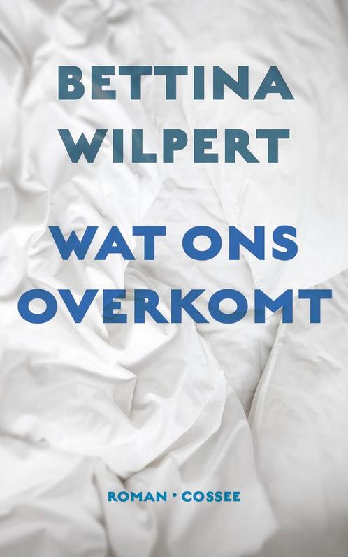 Wat ons overkomt (9789059368699, Bettina Wilpert), Boeken, Romans, Nieuw, Verzenden