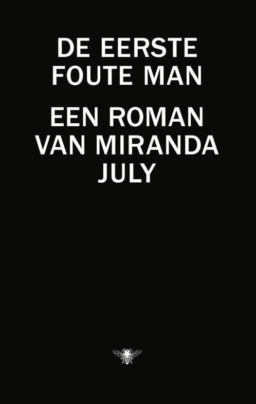 De eerste foute man 9789023490852 Miranda July, Boeken, Romans, Gelezen, Verzenden