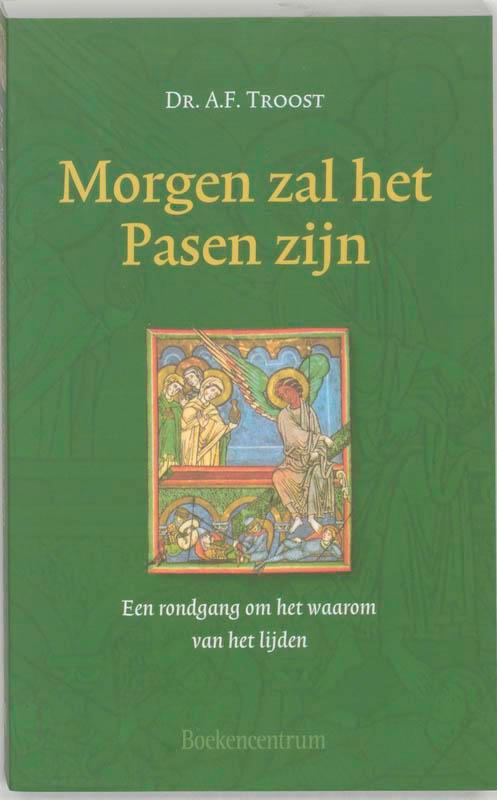 Morgen zal het Pasen zijn 9789023915676 A.F. Troost, Boeken, Godsdienst en Theologie, Gelezen, Verzenden