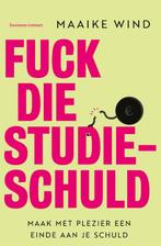 Fuck die studieschuld 9789047016458 Maaike Wind, Boeken, Verzenden, Zo goed als nieuw, Maaike Wind