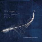 Wie zag ooit witte pauwen? 9789492994059, Verzenden, Zo goed als nieuw