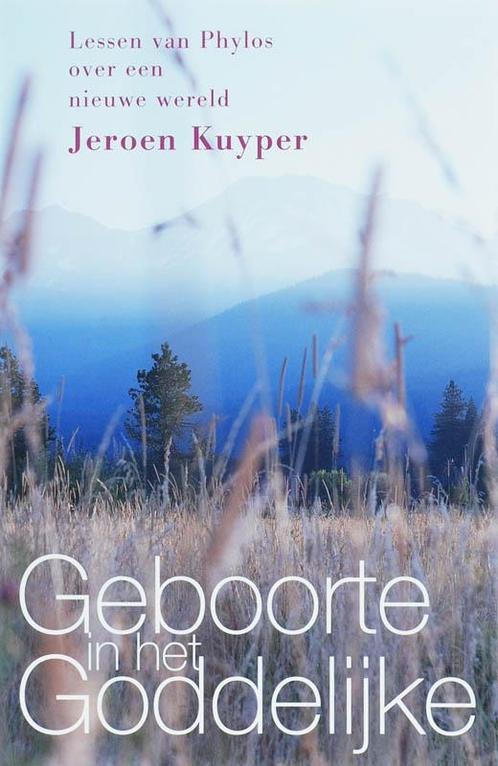Geboorte in het Goddelijke 9789077247594 Jeroen Kuyper, Boeken, Esoterie en Spiritualiteit, Gelezen, Verzenden