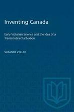 Inventing Canada: Early Victorian Science and t. Zeller,, Zeller, Suzanne, Zo goed als nieuw, Verzenden