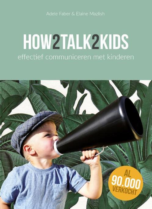 How2talk2kids 9789081240017 Adele Faber, Boeken, Zwangerschap en Opvoeding, Zo goed als nieuw, Verzenden