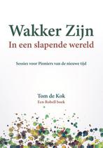 Wakker Zijn in een slapende wereld / 1 9789082457407, Boeken, Verzenden, Zo goed als nieuw, Tom de Kok