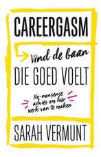 Careergasm 9789400509290 Sarah Vermunt, Boeken, Verzenden, Zo goed als nieuw, Sarah Vermunt