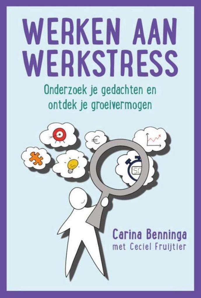 Werken aan werkstress 9789492528032 Carina Benninga, Boeken, Psychologie, Zo goed als nieuw, Verzenden