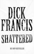 Shattered 9780330483346 Dick Francis, Verzenden, Gelezen, Dick Francis