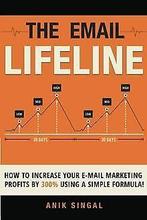 The Email Lifeline: Hot To Increase Your Email Mark...  Book, Livres, Verzenden, Singal, Anik