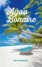 Ayoo Bonaire 9789464379891 Rik Felderhof, Verzenden, Zo goed als nieuw, Rik Felderhof