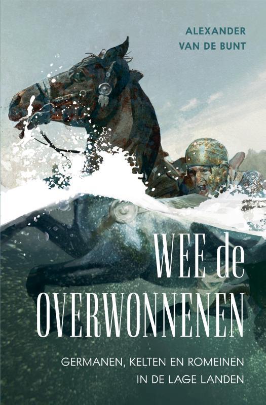 Wee de overwonnenen 9789401916721 Alexander van de Bunt, Livres, Histoire mondiale, Envoi