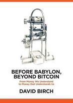 Before Babylon, Beyond Bitcoin 9781907994654 David Birch, Boeken, Verzenden, Gelezen, David Birch