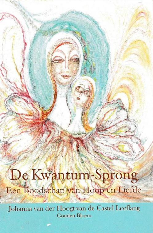 De Kwantum-Sprong - Johanna van der Hoogt-van de Castel Leef, Boeken, Esoterie en Spiritualiteit, Verzenden