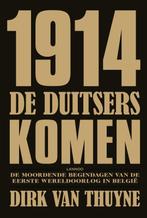 1914 De Duitsers Komen! 9789020988222 Dirk Van Thuyne, Boeken, Oorlog en Militair, Verzenden, Zo goed als nieuw, Dirk Van Thuyne