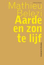 Aarde en zon te lijf / Franse reeks 9789493350144, Verzenden, Zo goed als nieuw, Mathieu Belezi