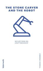 The stone carver and the robot 9789082894288 Thomas Crombez, Boeken, Verzenden, Gelezen, Thomas Crombez