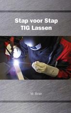 Stap voor stap TIG lassen 9789079901074 M. Briër, Verzenden, Zo goed als nieuw, M. Briër