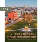 Van fabrieksterrein tot Technologiecampus Gent 9789462701977, Boeken, Verzenden, Zo goed als nieuw