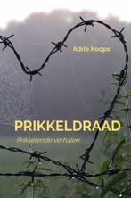 Prikkeldraad 9789464180466 Adrie Koops, Boeken, Verzenden, Zo goed als nieuw, Adrie Koops