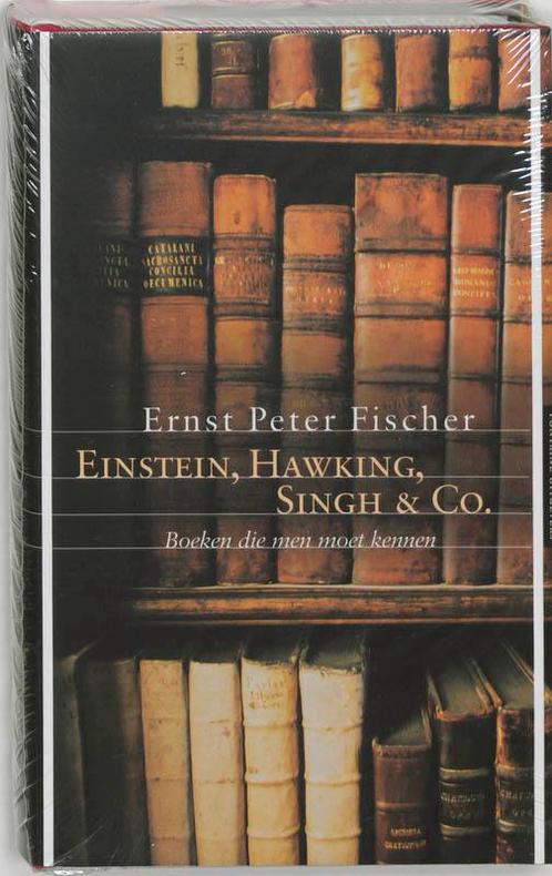 Einstein, Hawking, Singh en Co 9789059560925 E.P. Fischer, Boeken, Wetenschap, Zo goed als nieuw, Verzenden
