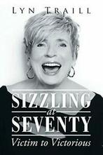 Sizzling at Seventy: Victim to Victorious. Traill, Lyn, Verzenden, Zo goed als nieuw, Traill, Lyn