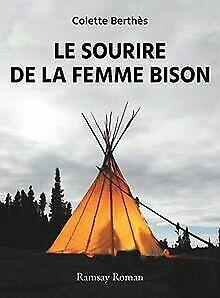 Le sourire de la femme bison von Colette Berthès  Book, Livres, Livres Autre, Envoi