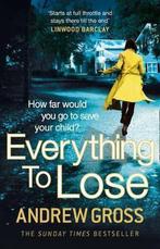 Everything to Lose 9780007484461, Gelezen, Andrew Gross, Verzenden