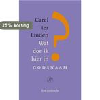 Wat doe ik hier in godsnaam 9789029587129 Carel ter Linden, Verzenden, Gelezen, Carel ter Linden