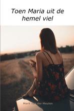 Toen Maria uit de hemel viel 9789464804034, Verzenden, Zo goed als nieuw, Marit Van der Meulen