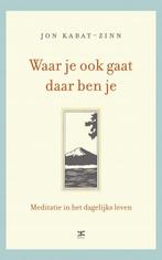 Waar je ook gaat, daar ben je 9789021551470 Jon Kabat-Zinn, Boeken, Verzenden, Zo goed als nieuw, Jon Kabat-Zinn