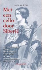 Met een cello door Siberië 9789038924595 Rene de Vries, Verzenden, Gelezen, Rene de Vries